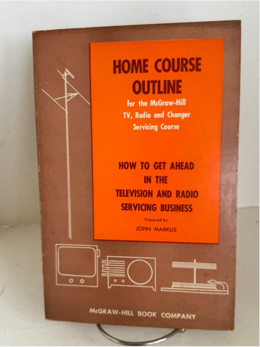 Home Course Outline Get Ahead in The Television and Radio Servicing by 1957